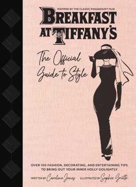 Jones |  Breakfast at Tiffany's: The Official Guide to Style | Buch |  Sack Fachmedien