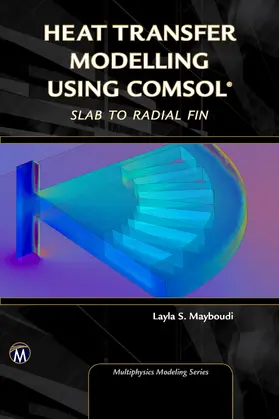 Mayboudi | Heat Transfer Modelling Using COMSOL | Buch | 978-1-68392-172-1 | www.sack.de