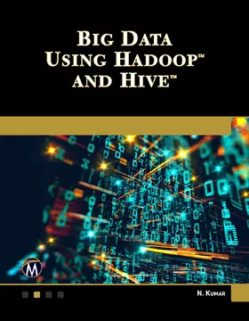 Kumar | Big Data Using Hadoop and Hive | Buch | 978-1-68392-645-0 | sack.de