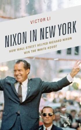 Li |  Nixon in New York | eBook | Sack Fachmedien