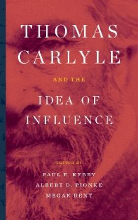 Kerry / Pionke / Dent |  Thomas Carlyle and the Idea of Influence | eBook | Sack Fachmedien