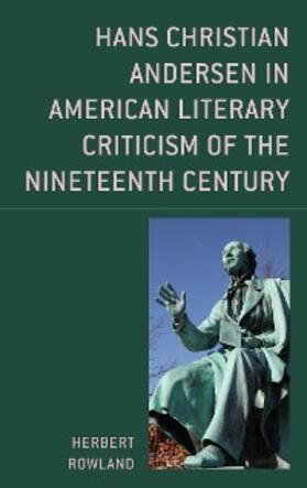 Rowland |  Hans Christian Andersen in American Literary Criticism of the Nineteenth Century | eBook | Sack Fachmedien