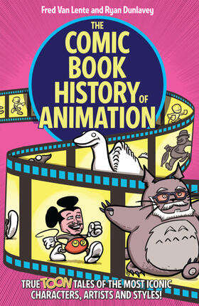 Lente / Dunlavey | The Comic Book History of Animation | Buch | 978-1-68405-829-7 | sack.de