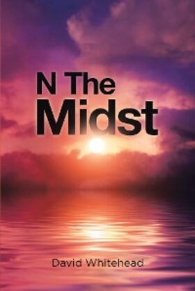 Whitehead |  N The Midst | eBook | Sack Fachmedien