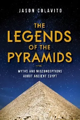 Colavito |  The Legends of the Pyramids | eBook | Sack Fachmedien