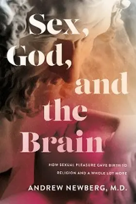 Newberg |  Sex, God, and the Brain | eBook | Sack Fachmedien