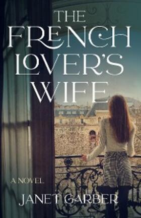 Garber |  The French Lover's Wife | eBook | Sack Fachmedien