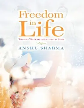Sharma |  Freedom In Life: Tips and Triggers for Living In Bliss | eBook | Sack Fachmedien