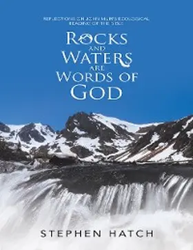 Hatch |  Rocks and Waters Are Words of God: Reflections On John Muir's Ecological Reading of the Bible | eBook | Sack Fachmedien