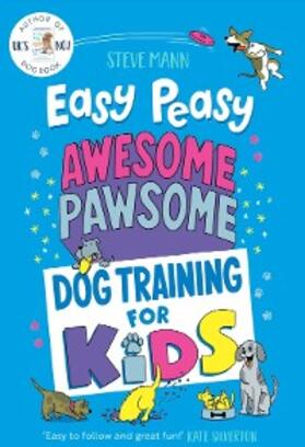Mann |  Easy Peasy Awesome Pawsome Dog Training for Kids | eBook | Sack Fachmedien