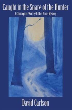 Carlson |  Caught in the Snare of the Hunter | eBook | Sack Fachmedien