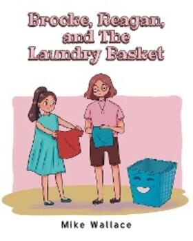 Wallace |  Brooke, Reagan, and The Laundry Basket | eBook | Sack Fachmedien