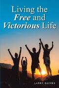 Gaines |  Living the Free and Victorious Life | eBook | Sack Fachmedien