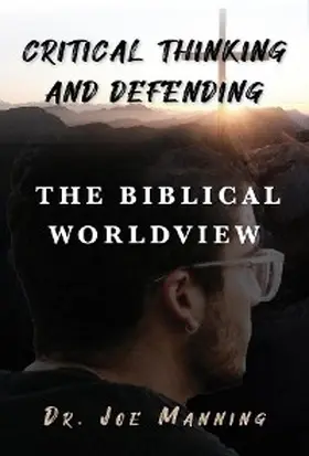 Manning |  Critical Thinking and Defending the Biblical Worldview | eBook | Sack Fachmedien
