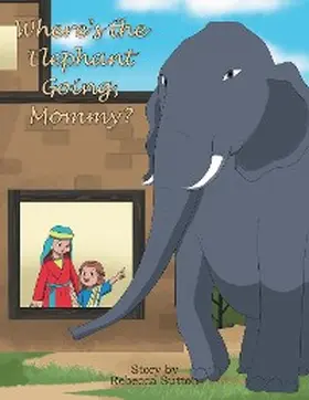 Sutton |  Where's the Elephant Going, Mommy? | eBook | Sack Fachmedien