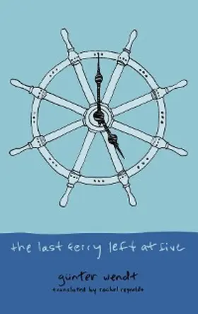 Wendt |  The Last Ferry Left at Five | eBook | Sack Fachmedien