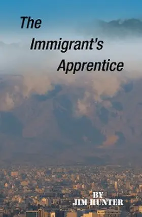 Hunter |  The Immigrant's Apprentice | eBook | Sack Fachmedien