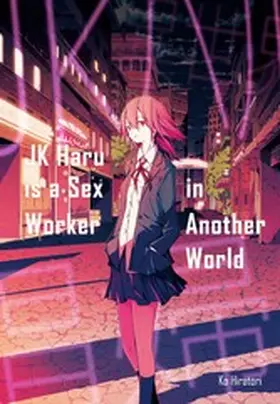 Hiratori |  JK Haru is a Sex Worker in Another World | eBook | Sack Fachmedien