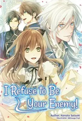 Satsuki |  I Refuse to Be Your Enemy! Volume 1 | eBook | Sack Fachmedien