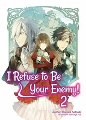Satsuki |  I Refuse to Be Your Enemy! Volume 2 | eBook | Sack Fachmedien
