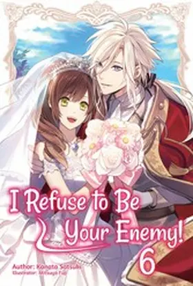 Satsuki |  I Refuse to Be Your Enemy! Volume 6 | eBook | Sack Fachmedien