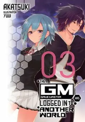 Akatsuki |  The Game Master Has Logged In to Another World: Volume 3 | eBook | Sack Fachmedien