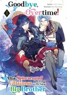 Hama |  Goodbye, Overtime! This Reincarnated Villainess Is Living for Her New Big Brother Volume 1 | eBook | Sack Fachmedien