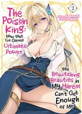 LeonarD |  The Poison King: Now that I've Gained Ultimate Power, the Bewitching Beauties in My Harem Can't Get Enough of Me Volume 2 | eBook | Sack Fachmedien