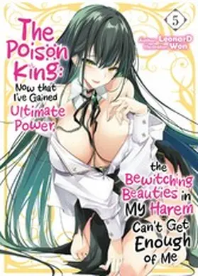 LeonarD |  The Poison King: Now that I've Gained Ultimate Power, the Bewitching Beauties in My Harem Can't Get Enough of Me Volume 5 | eBook | Sack Fachmedien