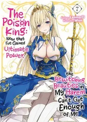 LeonarD |  The Poison King: Now that I've Gained Ultimate Power, the Bewitching Beauties in My Harem Can't Get Enough of Me Volume 7 | eBook | Sack Fachmedien