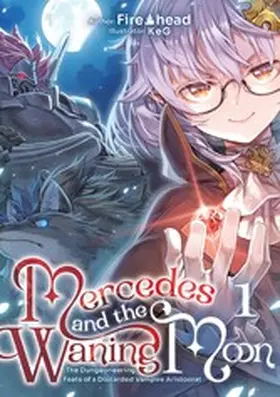 Head |  Mercedes and the Waning Moon: The Dungeoneering Feats of a Discarded Vampire Aristocrat Volume 1 | eBook | Sack Fachmedien