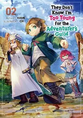 KAME |  They Don't Know I'm Too Young for the Adventurer's Guild: Volume 2 | eBook | Sack Fachmedien