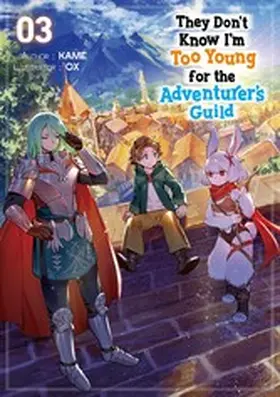 KAME |  They Don't Know I'm Too Young for the Adventurer's Guild: Volume 3 | eBook | Sack Fachmedien