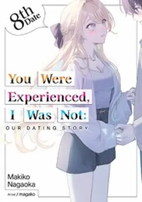 Nagaoka |  You Were Experienced, I Was Not: Our Dating Story 8th Date (Light Novel) | eBook | Sack Fachmedien