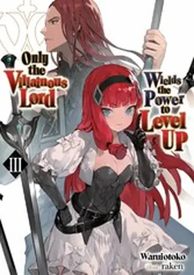 Waruiotoko |  Only the Villainous Lord Wields the Power to Level Up: Volume 3 | eBook | Sack Fachmedien