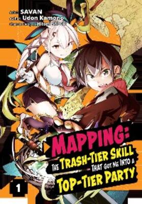 Kamono |  Mapping: The Trash-Tier Skill That Got Me Into a Top-Tier Party (Manga) Volume 1 | eBook | Sack Fachmedien