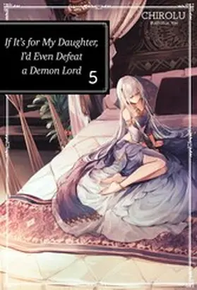 Chirolu |  If It's for My Daughter, I'd Even Defeat a Demon Lord: Volume 5 | eBook | Sack Fachmedien