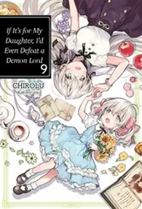 Chirolu |  If It's for My Daughter, I'd Even Defeat a Demon Lord: Volume 9 | eBook | Sack Fachmedien