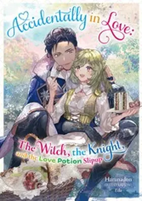 Harunadon |  Accidentally in Love: The Witch, the Knight, and the Love Potion Slipup Volume 1 | eBook | Sack Fachmedien