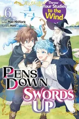 Nishiura |  Pens Down, Swords Up: Throw Your Studies to the Wind Volume 6 | eBook | Sack Fachmedien