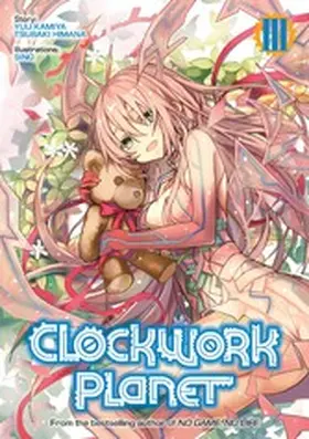 Kamiya / Himana |  Clockwork Planet: Volume 3 | eBook | Sack Fachmedien