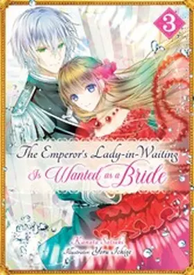 Satsuki |  The Emperor's Lady-in-Waiting Is Wanted as a Bride: Volume 3 | eBook | Sack Fachmedien