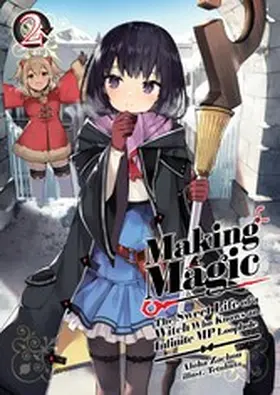 Zachou |  Making Magic: The Sweet Life of a Witch Who Knows an Infinite MP Loophole Volume 2 | eBook | Sack Fachmedien