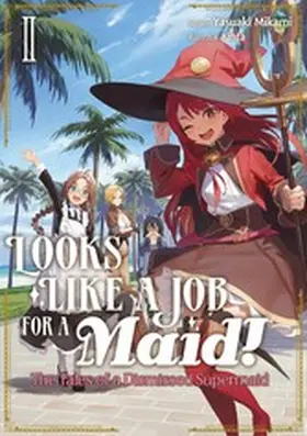 Mikami |  Looks like a Job for a Maid! The Tales of a Dismissed Supermaid: Volume 2 | eBook | Sack Fachmedien