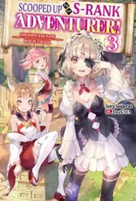 Suigetsu |  Scooped Up by an S-Rank Adventurer! This White Mage Is One Heck of a Healer: Volume 3 | eBook | Sack Fachmedien