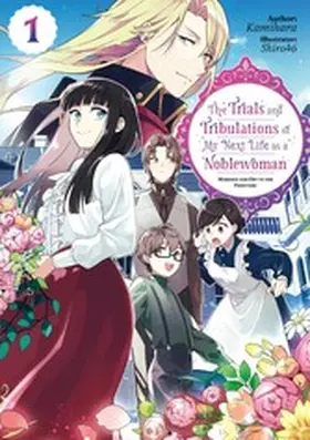 Kamihara |  The Trials and Tribulations of My Next Life as a Noblewoman: Volume 1 | eBook | Sack Fachmedien