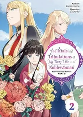 Kamihara |  The Trials and Tribulations of My Next Life as a Noblewoman: Volume 2 Part 2 | eBook | Sack Fachmedien