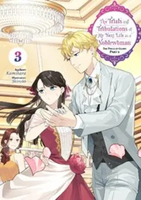 Kamihara |  The Trials and Tribulations of My Next Life as a Noblewoman: Volume 3 Part 2 | eBook | Sack Fachmedien