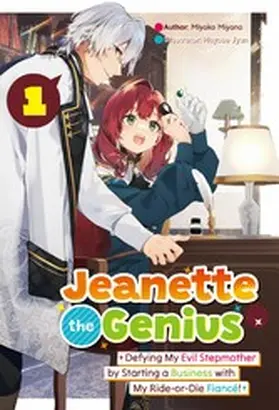 Miyano |  Jeanette the Genius: Defying My Evil Stepmother by Starting a Business with My Ride-or-Die Fiancé! Volume 1 | eBook | Sack Fachmedien