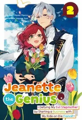 Miyano |  Jeanette the Genius: Defying My Evil Stepmother by Starting a Business with My Ride-or-Die Fiancé! Volume 2 | eBook | Sack Fachmedien